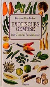 book cover of Exotisches Gemüse. Der Guide für Feinschmecker by Barbara Rias-Bucher