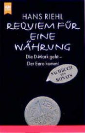 book cover of Requiem für eine Währung. Die D- Mark geht, der Euro kommt. by Hans Riehl