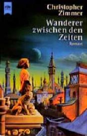 book cover of Wanderer zwischen den Zeiten. ( Ab 12 J.). by Christopher Zimmer