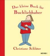 book cover of Das kleine Buch für Buchliebhaber by Christiane Schlüter