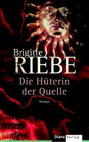 book cover of Die Hüterin der Quelle by Brigitte Riebe