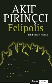 book cover of Felipolis: Ein Felidae-Roman by Akif Pirinçci