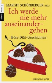 book cover of Ich werde nie mehr auseinandergehen: Böse Diät-Geschichten by Margit Schönberger