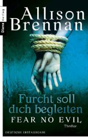 book cover of Furcht soll dich begleiten - Fear no evil by Allison Brennan|Sabine Schilasky