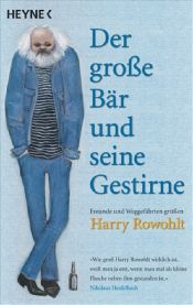 book cover of Harry Rowohlt - Der Große Bär und seine Gestirne: Freunde und Weggefährten grüßen Harry Rowohlt by Anna & Peter Haag Mikula