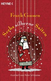 book cover of Sechs silberne Saiten: Eine Weihnachtsgeschichte by Frank Goosen