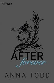 book cover of After forever: AFTER 4 - Roman by Anna Todd