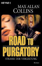 book cover of Road to Purgatory - Straße der Vergeltung by Max Allan Collins