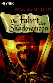 book cover of Die Fahrt der Shadowmoon by Sean McMullen