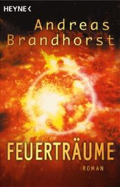 book cover of Feuerträume by Andreas Brandhorst
