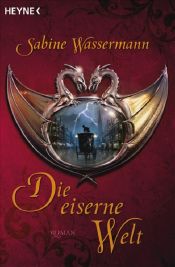 book cover of Die eiserne Welt by Sabine Wassermann