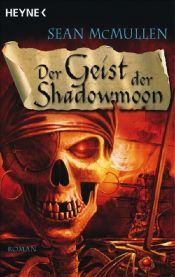 book cover of Der Geist der Shadowmoon: Die Mondwelten-Saga 05 by Sean McMullen