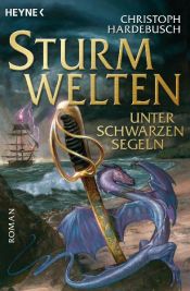 book cover of Sturmwelten - Unter schwarzen Segel by Christoph Hardebusch