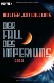 book cover of Der Fall des Imperiums by Walter Jon Williams