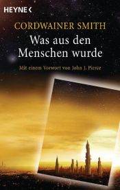 book cover of Was aus den Menschen wurde: Mit einem Vorwort von Dan Simmons by Cordwainer Smith