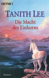 book cover of Die Macht des Einhorns by Tanith Lee