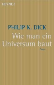 book cover of Wie man ein Universum baut by Филип Киндред Дик