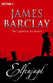 book cover of Die Legenden des Raben 2: Elfenjagd by James Barclay