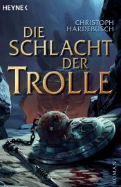 book cover of Die Schlacht der Trolle by Christoph Hardebusch