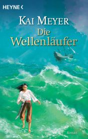 book cover of Die Wellenläufer by Kai Meyer