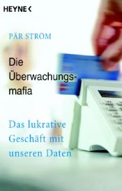 book cover of Die Überwachungsmafia by Pär Ström