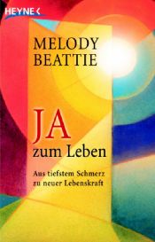 book cover of Ja zum Leben by Melody Beattie