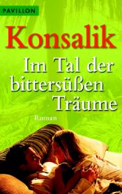 book cover of Im Tal der bittersüßen Träume by Heinz Günther Konsalik