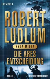book cover of Die Ares-Entscheidung by Kyle Mills|Ρόμπερτ Λάντλαμ