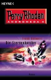 book cover of Perry Rhodan - Andromeda 4 - Die Sternenhorcher by Frank Böhmert