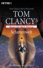 book cover of Tom Clancy's Special Net Force Schattenwelt : drei neue Romane in einem Band by טום קלנסי