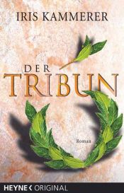 book cover of Der Tribun by Iris Kammerer