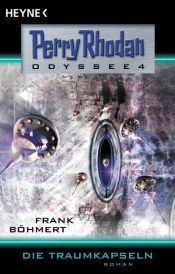 book cover of Perry Rhodan - Odyssee 4 - Die Traumkapseln by Frank Böhmert