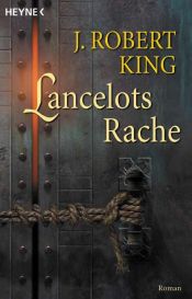 book cover of Band 2: Lancelots Rache by J. R. King