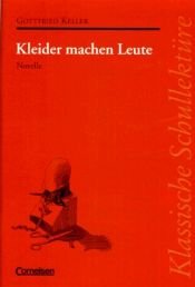 book cover of Klassische Schullektüre, Kleider machen Leute by Gotfrīds Kellers