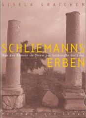 book cover of Schliemanns Erben. Von den Römern im Orient zur Goldstraße der Inka by Gisela Graichen