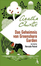 book cover of Das Geheimnis von Greenshore Garden: Ein Fall für Hercule Poirot by Αγκάθα Κρίστι