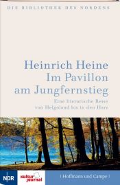 book cover of Im Pavillon am Jungfernstieg. Eine literarische Reise von Helgoland bis in den Harz by היינריך היינה