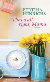 book cover of That's all right, Mama by Bertina Henrichs