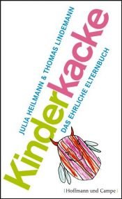book cover of Kinderkacke: Das ehrliche Elternbuch by Julia Heilmann|Thomas Lindemann
