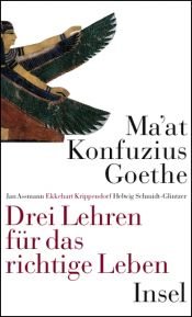book cover of Ma'at Konfuzius Goethe - Drei Lehren für das richtige Leben: Drei Weisen, die Welt zu betrachten by Jan Assmann