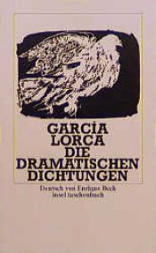 book cover of Die dramatischen Dichtungen : [einzig berechtigte Übertragung aus dem Spanischen] by Federico García Lorca