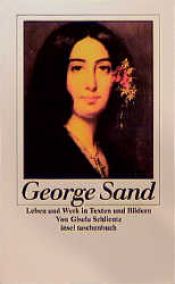 book cover of George Sand. Leben und Werk in Texten und Bildern. by ژرژ ساند