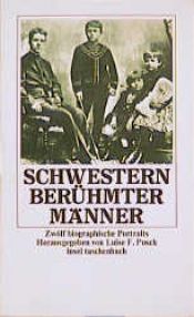 book cover of Schwestern berühmter Männer. Zwölf biographische Porträts. by Luise F. Pusch