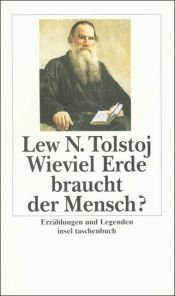 book cover of Wieviel Erde braucht der Mensch? Erzählungen und Legenden by Lew Nikolajewitsch Tolstoi