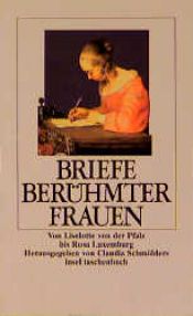 book cover of Briefe berühmter Frauen. Von Liselotte von der Pfalz bis Rosa Luxemburg. by Claudia Schmölders