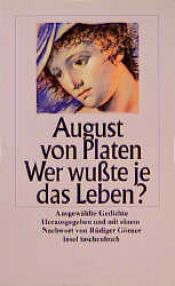 book cover of Wer wusste je das Leben? Ausgewählte Gedichte by August von Platen