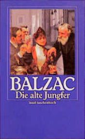 book cover of Die alte Jungfer by أونوريه دي بلزاك