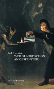 book cover of Wer glaubt schon an Gespenster! Und andere phantastische Erzählungen by Jack London