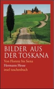 book cover of Bilder der Toskana: Von Florenz bis Siena. Betrachtungen, Reisenotizen, Gedichte und Erzählungen by Հերման Հեսսե