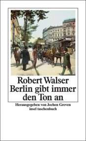 book cover of Berlin gibt immer den Ton an: Kleine Prosa aus und über Berlin by روبرت فالسر